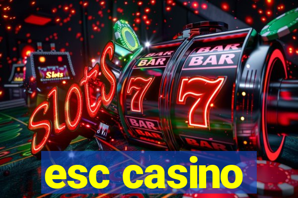 esc casino